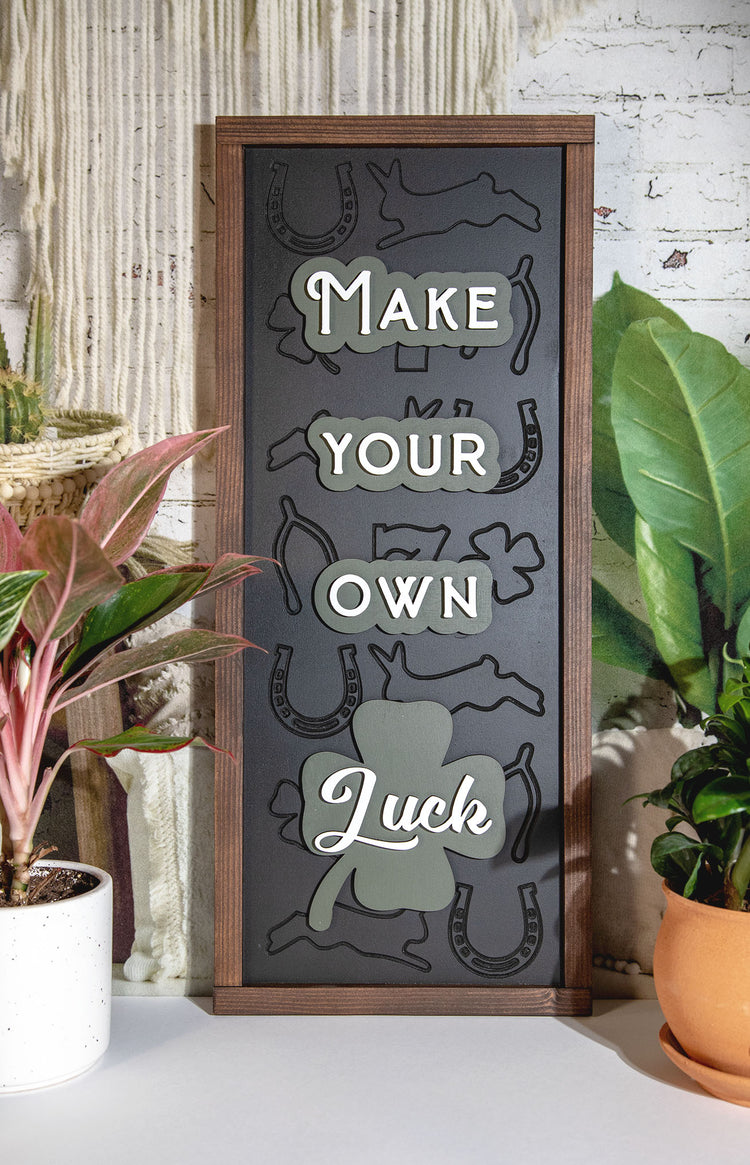Make Your Own Luck Engraved Wood Sign 8x24