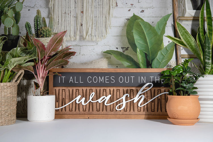It All Comes Out In the Wash Wood Sign 9.5x24