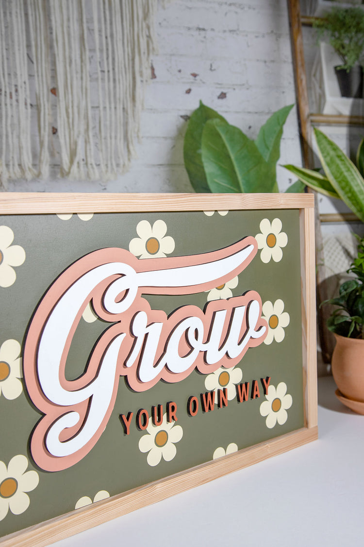 Grow Your Own Way Daisy Sign 13x19