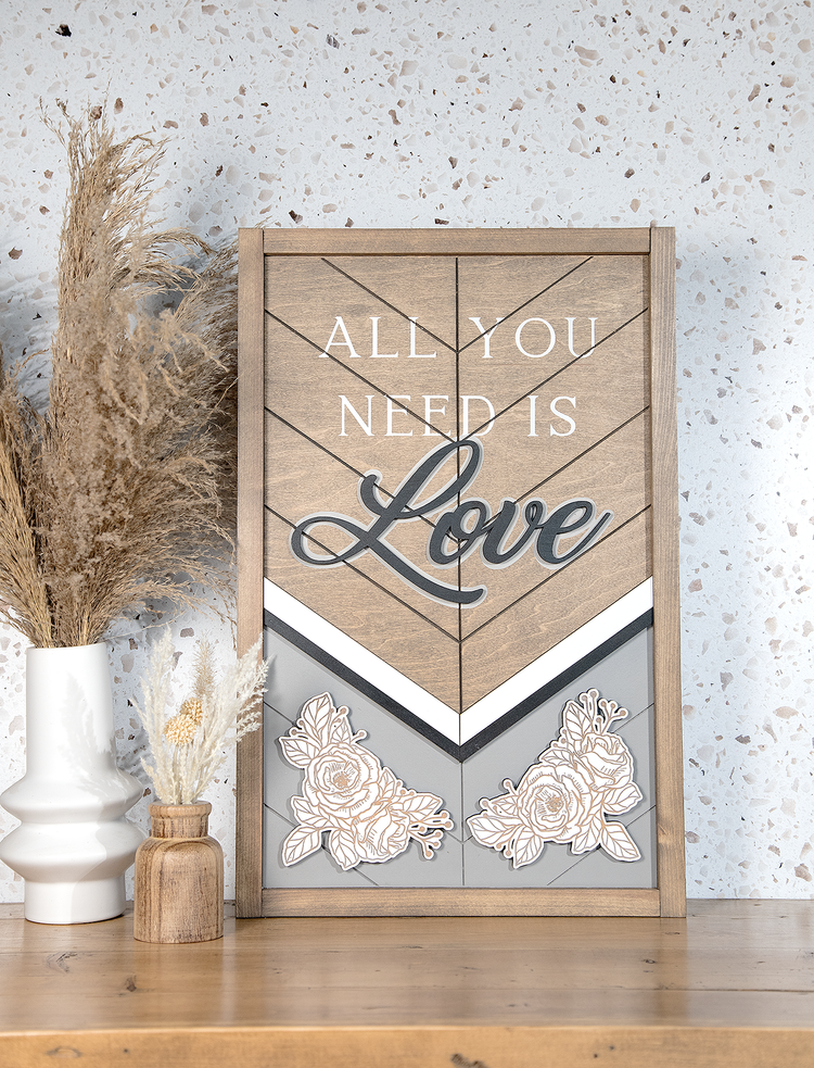 All You Need is Love Sign 13x20 Inches
