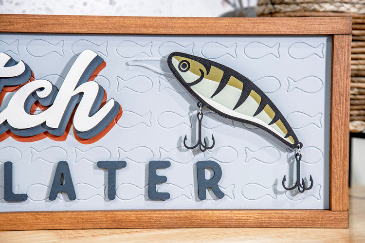 Catch You Later Bait Wood Sign 24x9