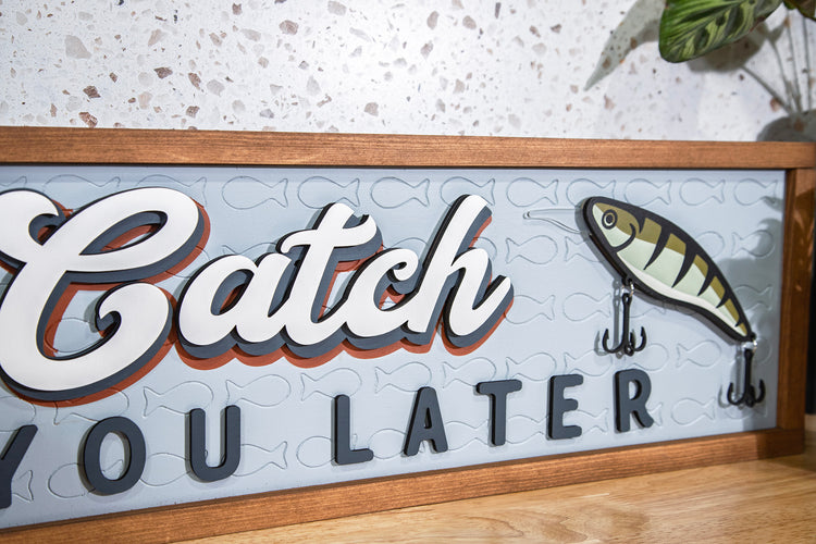 Catch You Later Bait Wood Sign 24x9