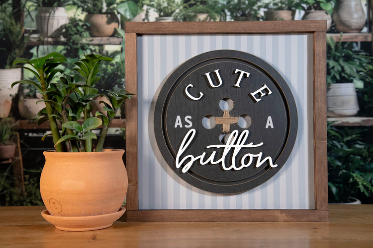 Cute as a Button Wood Sign 13x13