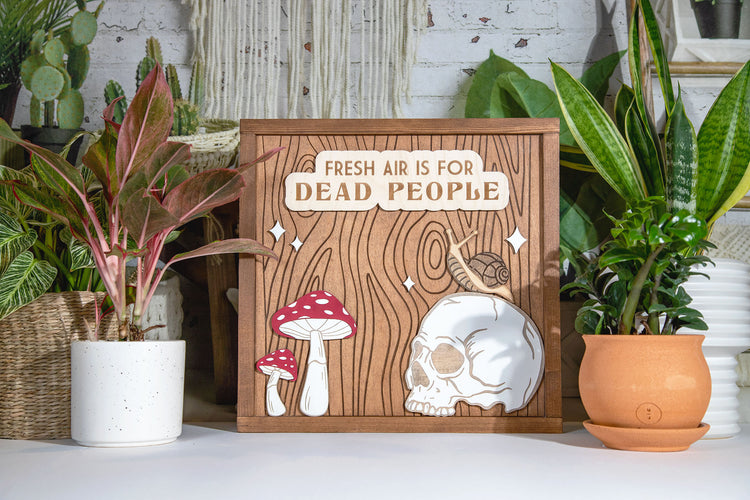 Fresh Air is for Dead People Wood Sign 15x15