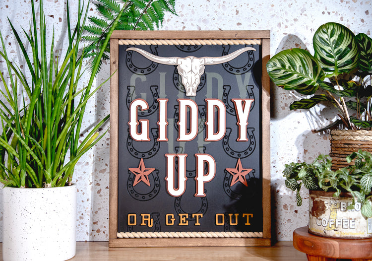 Giddy Up Or Get Out Wood Sign