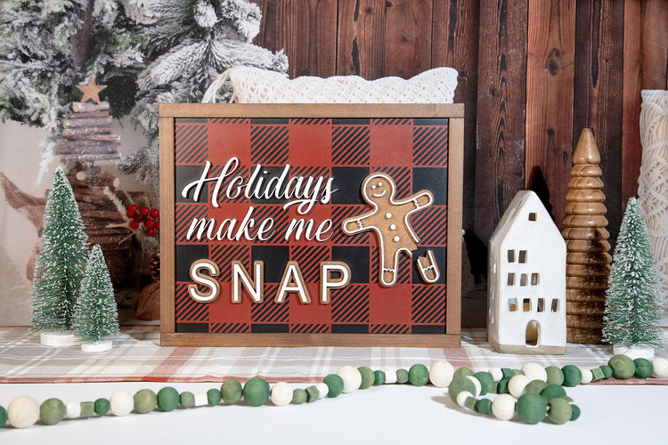 Holidays Make Me Snap Sign