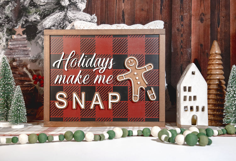 Holidays Make Me Snap Sign