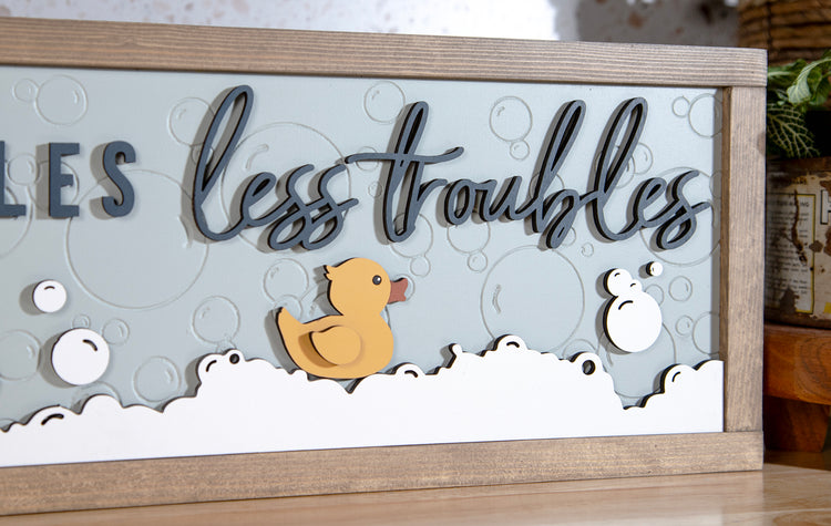 More Bubbles Less Troubles Duck Wood Sign
