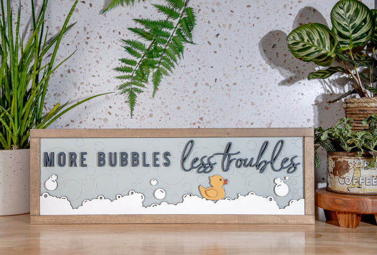 More Bubbles Less Troubles Duck Wood Sign
