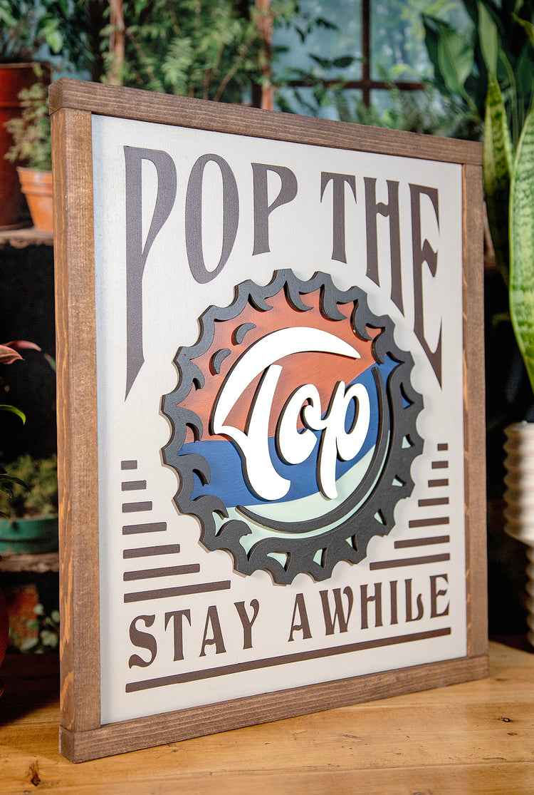 Pop The Top Stay Awhile Sign 14x17 Inches