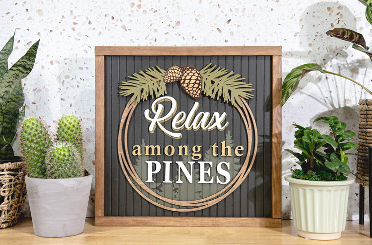 Relax Among the Pines Sign 15x15