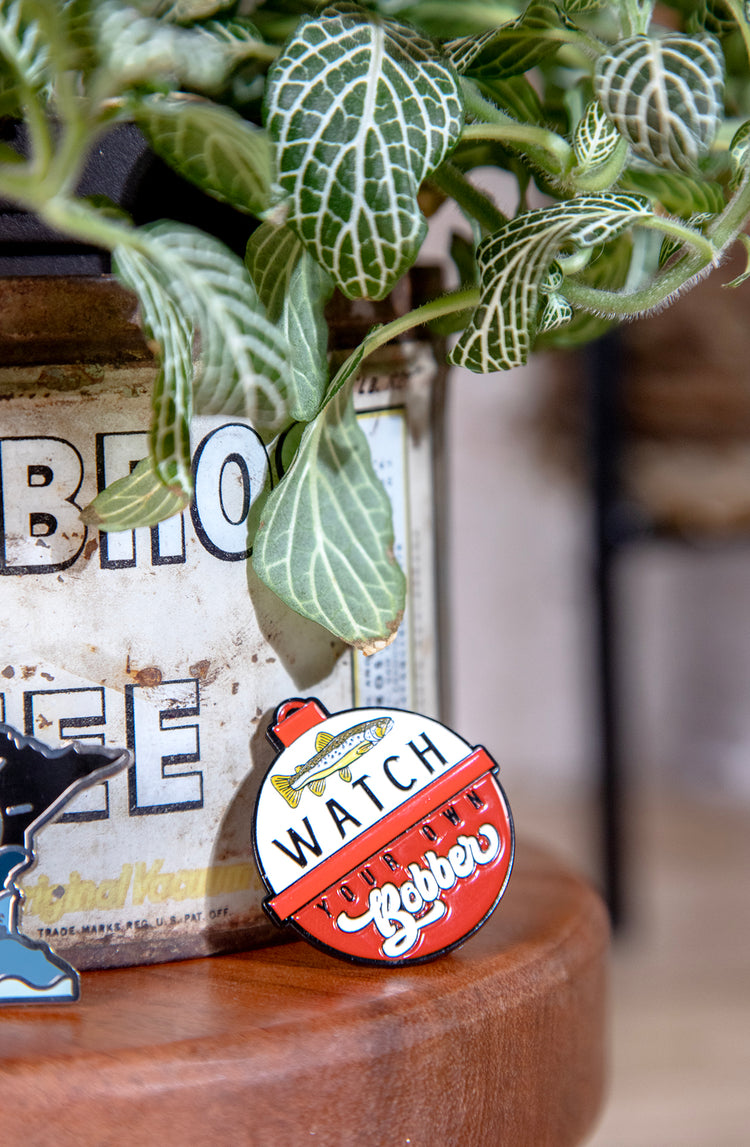 Watch Your Own Bobber Enamel Pin