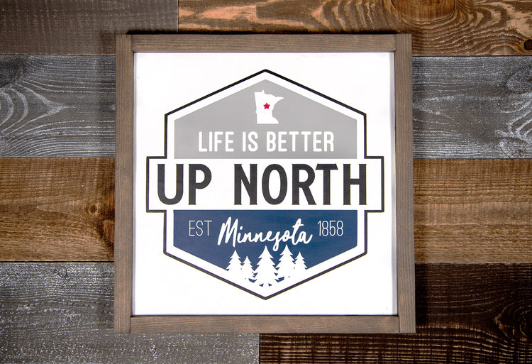 Life Is Better Up North Wood Sign 14x14