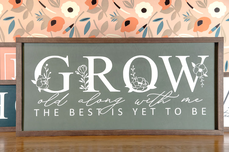Grow Old Along With Me Floral Wood Sign 29.5x14