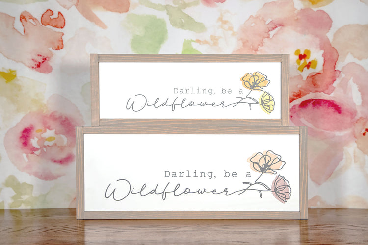 Be a Wildflower Wood Sign