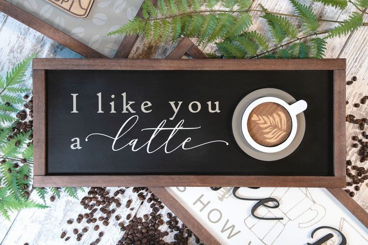 I Like You a Latte Wood Sign