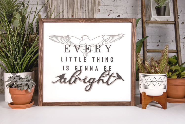 Every Little Thing Gonne Be Alright 3D Wood Sign 17x15
