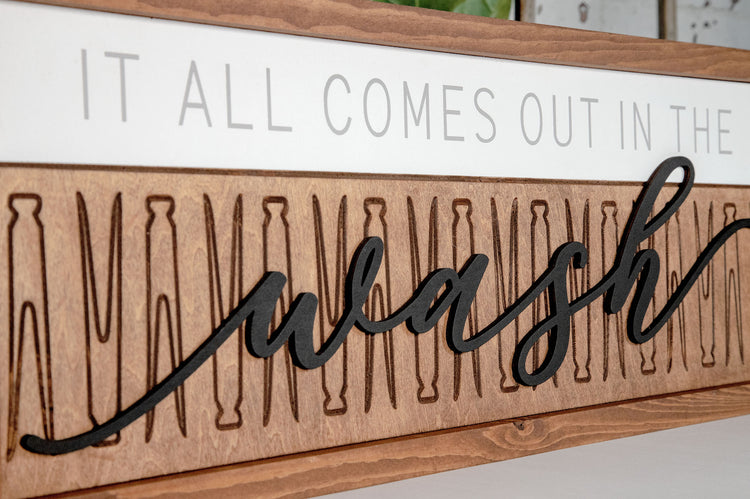 It All Comes Out In the Wash Wood Sign 9.5x24