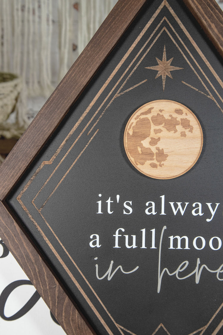 It's Always A Full Moon Engraved Wood Sign