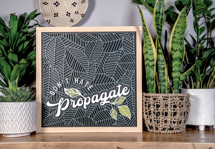 Don't Hate Propagate Wood Sign 15x15 Inches