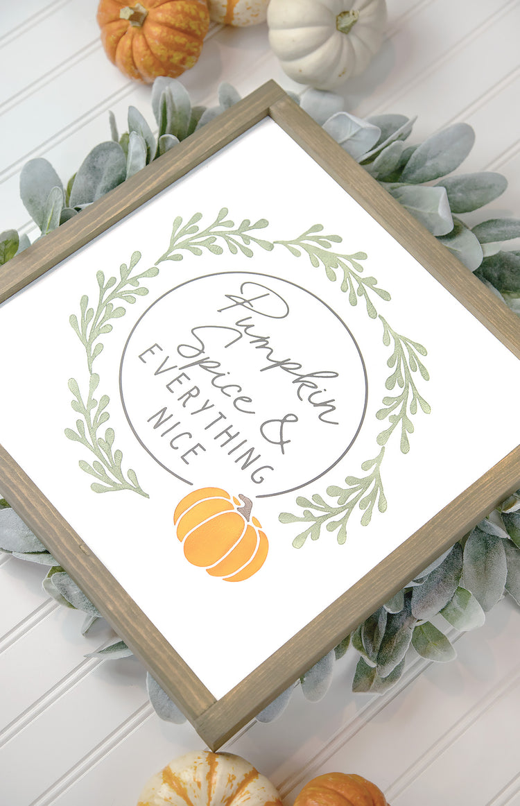 Pumpkin Spice and Everything Nice Wood Sign 15x15