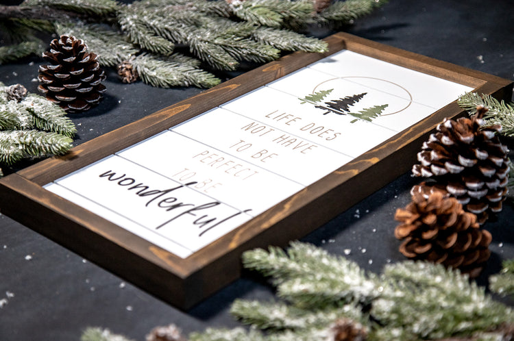 Life Does Not Have to be Perfect to be Wonderful Wood Sign