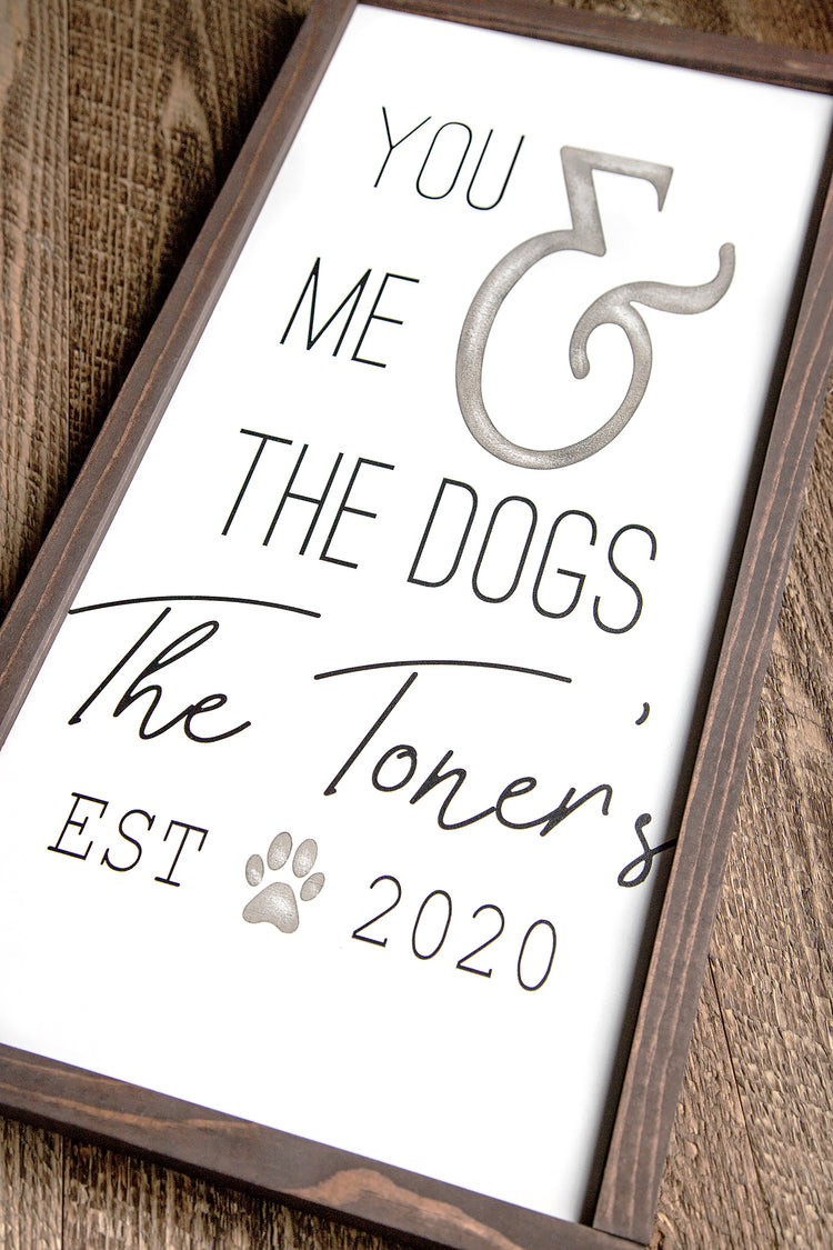 You Me And The Dogs Family Name Established Wood Sign 12x24