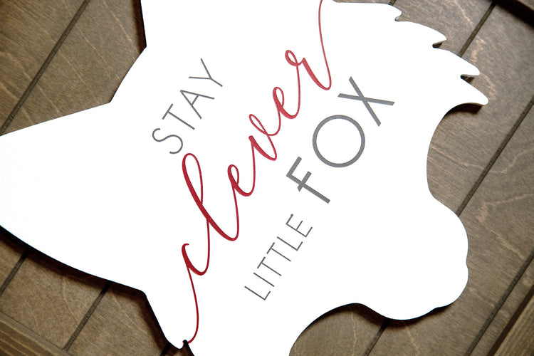 Stay Clever Little Fox Wood Sign - Woodland Nursery - 14x16 Inches