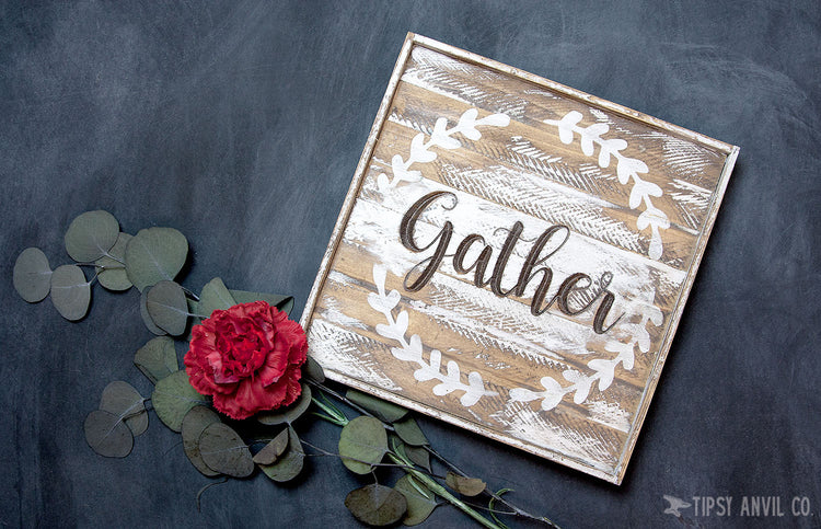Distressed Gather Engraved Sign 12x12