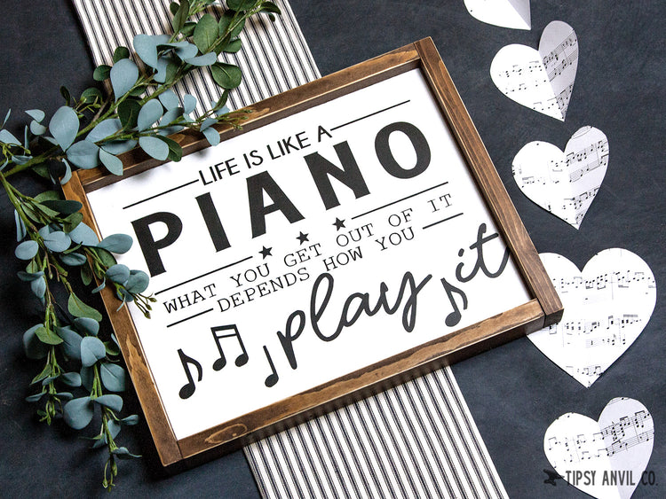 Life is like a Piano Wood Sign 14x16