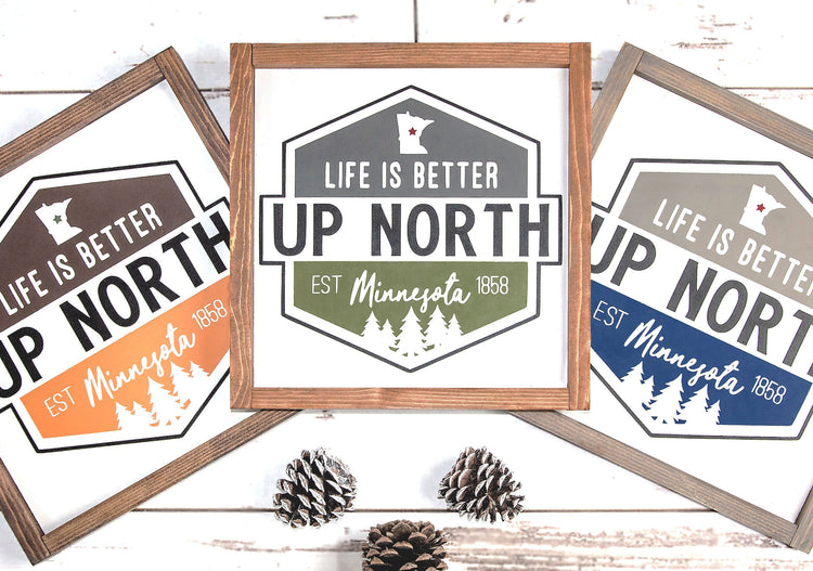 Life Is Better Up North Wood Sign 14x14