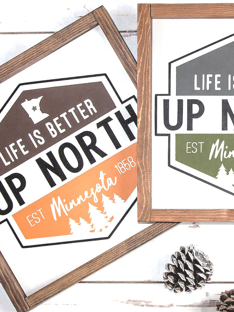 Life Is Better Up North Wood Sign 14x14