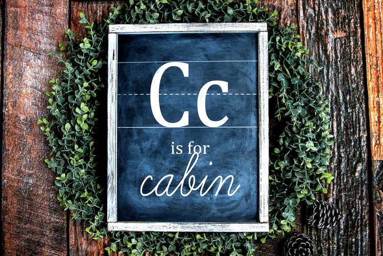 C is For Cabin Chalkboard Sign 18x14