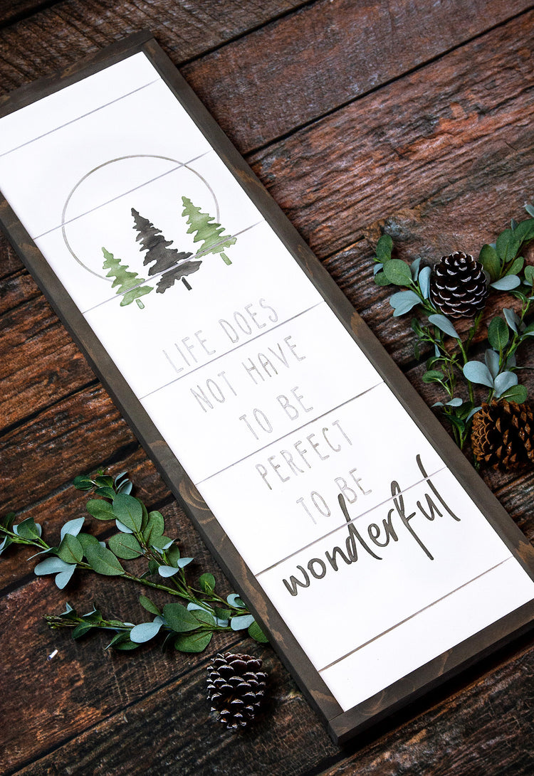 Life Does Not Have to be Perfect to be Wonderful Wood Sign