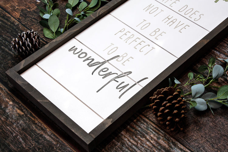 Life Does Not Have to be Perfect to be Wonderful Wood Sign