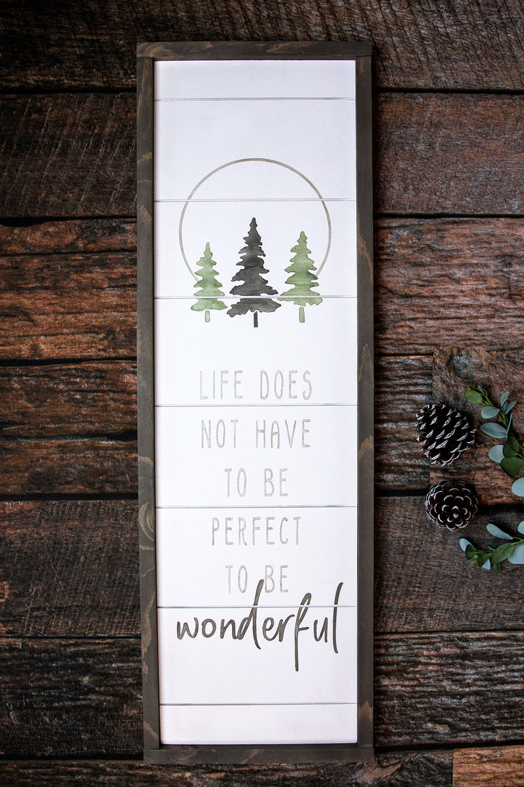 Life Does Not Have to be Perfect to be Wonderful Wood Sign