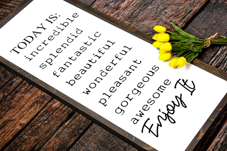 Today Is:....Enjoy It Wood Sign 14x36