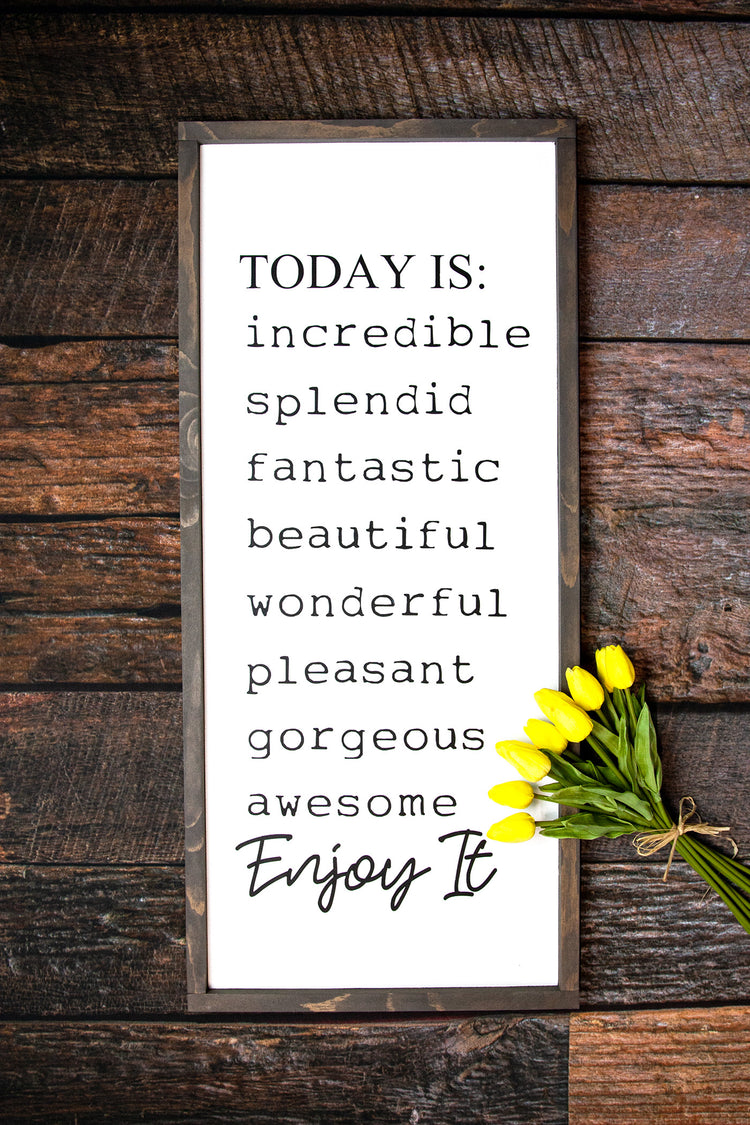 Today Is:....Enjoy It Wood Sign 14x36