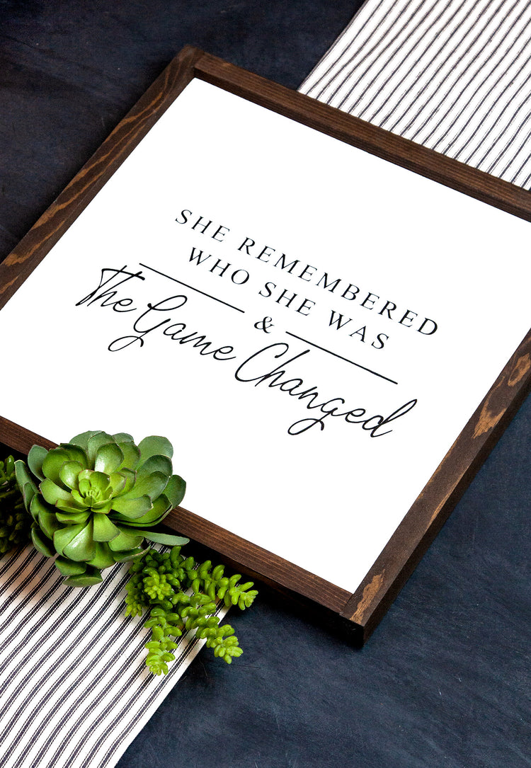 She Remembered Who She Was & The Game Changed Wood Sign 15x15