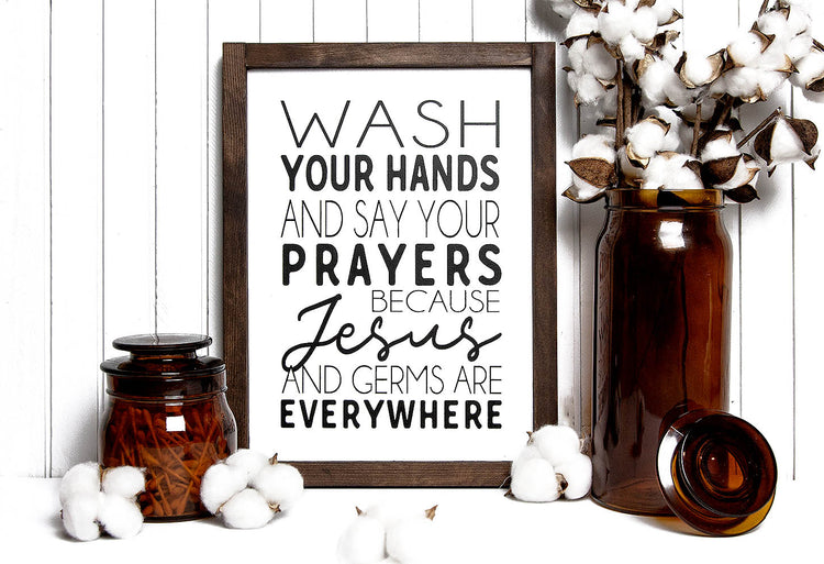 Wash Your Hands & Say Your Prayers Because Jesus & Germs are Everywhere Wood Sign 11x14