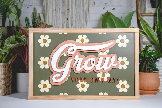 Grow Your Own Way Daisy Sign 13x19