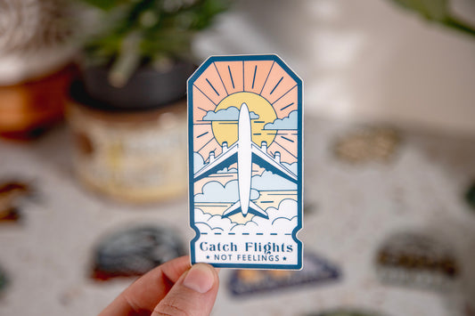 Catch Flights Not Feelings Sticker