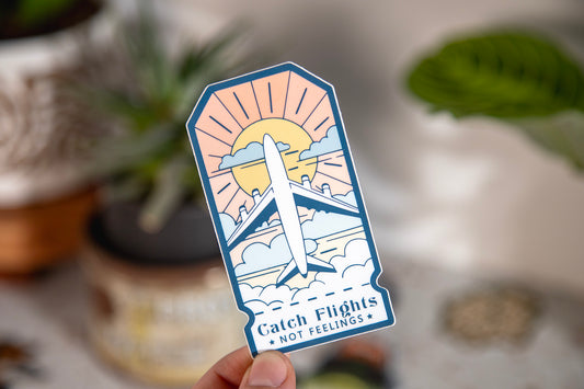 Catch Flights Not Feelings Sticker