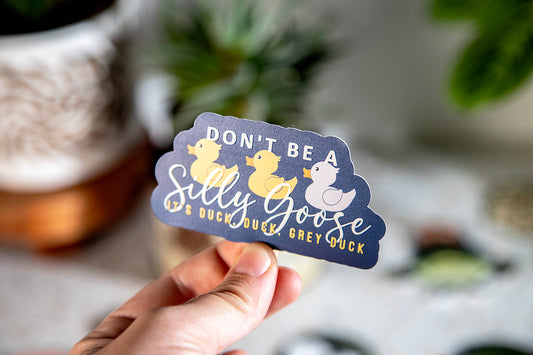 Dont Be Silly Goose Embossed Sticker