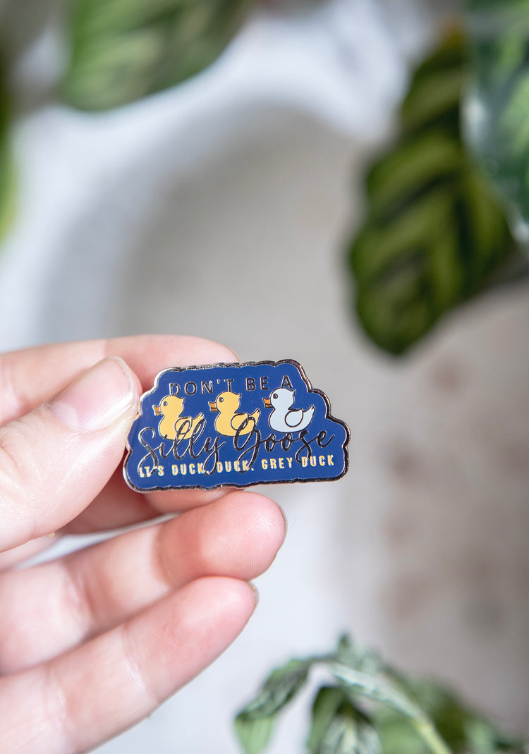 Don’t Be Silly Goose Enamel Pin