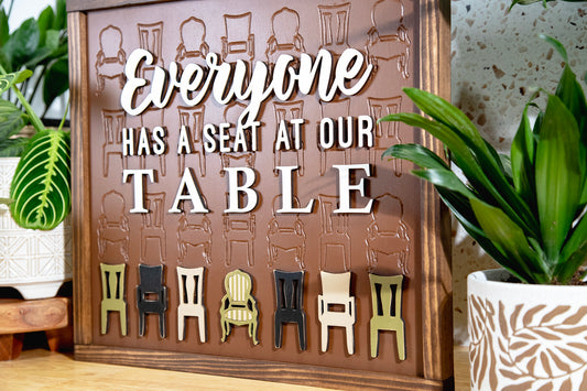 Everyone Has a Seat At Our Table Engraved Wood Sign 17x15
