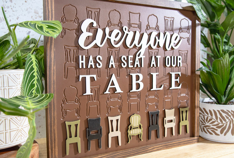 Everyone Has a Seat At Our Table Engraved Wood Sign 17x15