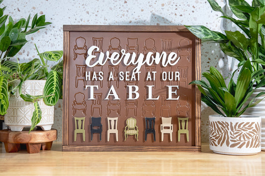 Everyone Has a Seat At Our Table Engraved Wood Sign 17x15
