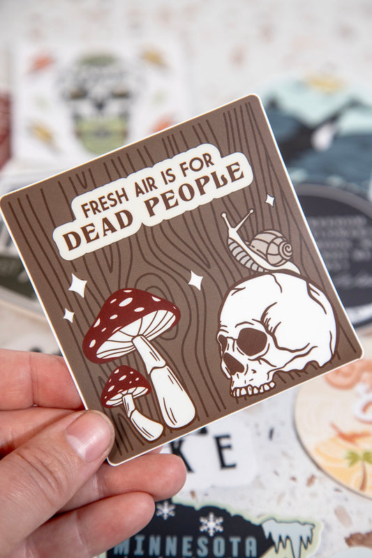Fresh Air Is For Dead People Sticker