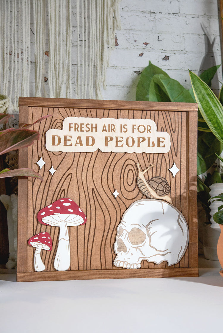Fresh Air is for Dead People Wood Sign 15x15